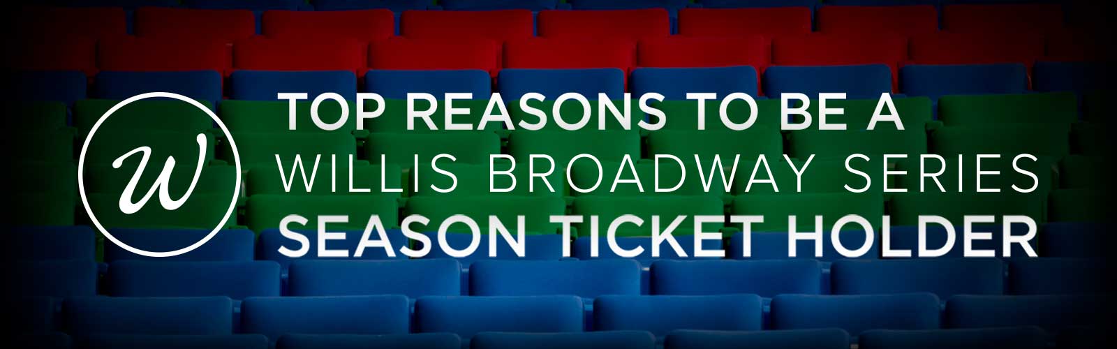Top reasons to be a broadway season ticket holder
